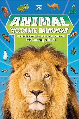 Animal Ultimate Handbook: The Need-to-Know Facts and Stats on More Than 200 Animals - DK - cover