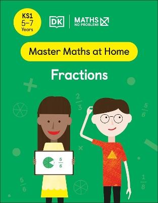 Maths — No Problem! Fractions, Ages 5-7 (Key Stage 1) - Maths — No Problem! - cover