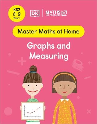 Maths — No Problem! Graphs and Measuring, Ages 8-9 (Key Stage 2) - Maths — No Problem! - cover