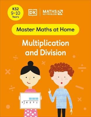 Maths — No Problem! Multiplication and Division, Ages 9-10 (Key Stage 2) - Maths — No Problem! - cover