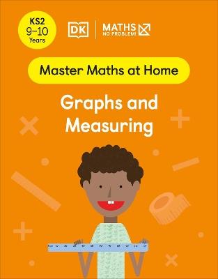 Maths — No Problem! Graphs and Measuring, Ages 9-10 (Key Stage 2) - Maths — No Problem! - cover