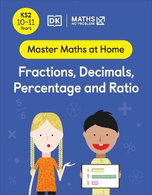 Maths — No Problem! Fractions, Decimals, Percentage and Ratio, Ages 10-11 (Key Stage 2) - Maths — No Problem! - cover