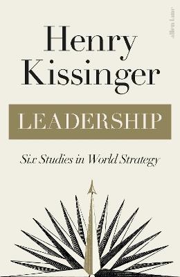 Leadership: Six Studies in World Strategy - Henry Kissinger - cover