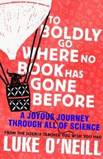 To Boldly Go Where No Book Has Gone Before: A Joyous Journey Through All of Science