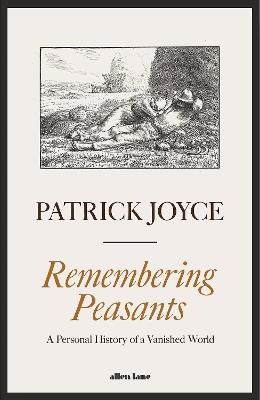 Remembering Peasants: A Personal History of a Vanished World - Patrick Joyce - cover
