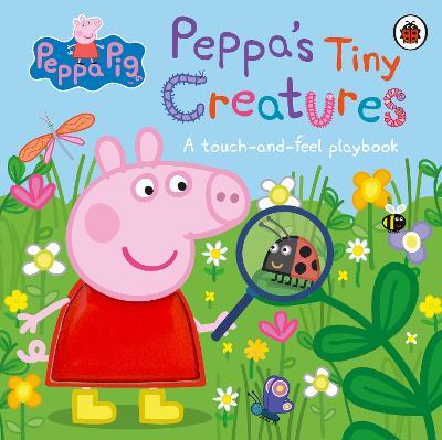 Peppa Pig: Peppa's Tiny Creatures: A touch-and-feel playbook - Peppa Pig - cover