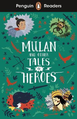 Penguin Readers Level 2: Mulan and Other Tales of Heroes (ELT Graded Reader): Abridged Edition - Penguin Books - cover