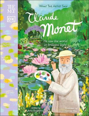 The Met Claude Monet: He Saw the World in Brilliant Light - Amy Guglielmo - cover