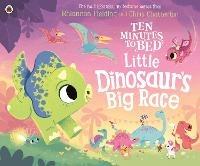 Ten Minutes to Bed: Little Dinosaur's Big Race - Rhiannon Fielding - cover