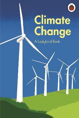 A Ladybird Book: Climate Change - HRH The Prince of Wales,Tony Juniper,Emily Shuckburgh - cover