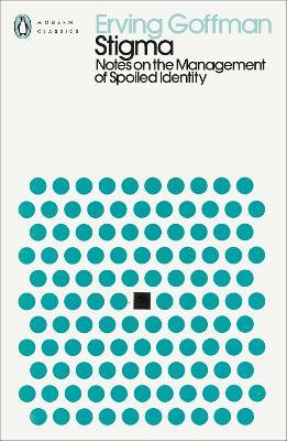 Stigma: Notes on the Management of Spoiled Identity - Erving Goffman - cover