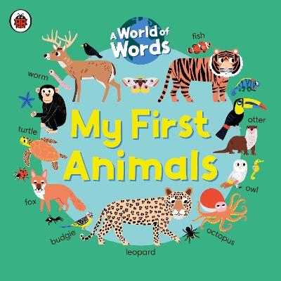My First Animals: A World of Words - Ladybird - cover