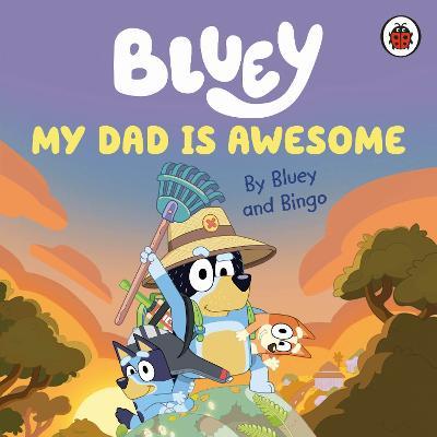Bluey: My Dad Is Awesome - Bluey - cover