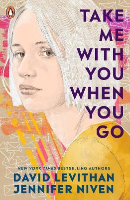 Take Me With You When You Go - David Levithan,Jennifer Niven - cover