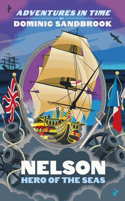 Adventures in Time: Nelson, Hero of the Seas - Sandbrook Dominic - ebook