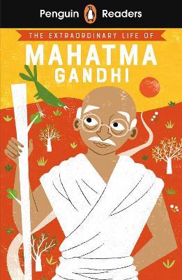 Penguin Readers Level 2: The Extraordinary Life of Mahatma Gandhi (ELT Graded Reader) - Chitra Soundar - cover