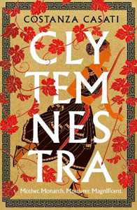 Libro in inglese Clytemnestra: The spellbinding retelling of Greek mythology’s greatest heroine Costanza Casati