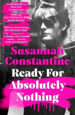 Ready For Absolutely Nothing: ‘If you like Lady in Waiting by Anne Glenconner, you’ll like this’ The Times - Susannah Constantine - cover
