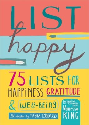 List Happy: 75 Lists for Happiness, Gratitude, and Wellbeing - Vanessa King - cover