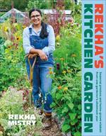 Rekha's Kitchen Garden: Seasonal Produce and Home-Grown Wisdom from One Gardener's Allotment Year