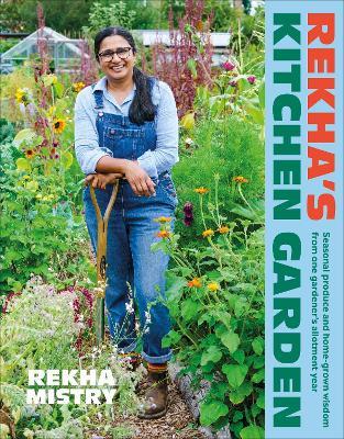 Rekha's Kitchen Garden: Seasonal Produce and Home-Grown Wisdom from One Gardener's Allotment Year - Rekha Mistry - cover