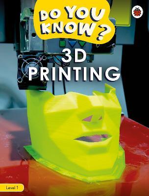 Do You Know? Level 1 - 3D Printing - Ladybird - cover