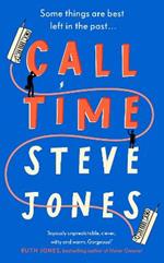 Call Time: The funny and hugely original debut novel from Channel 4 F1 presenter Steve Jones
