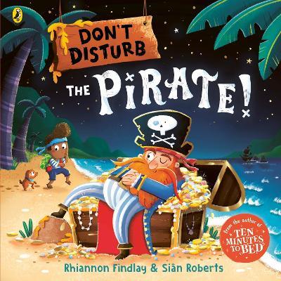 Don’t Disturb The Pirate: from the author of the Ten Minutes to Bed series - Rhiannon Findlay - cover