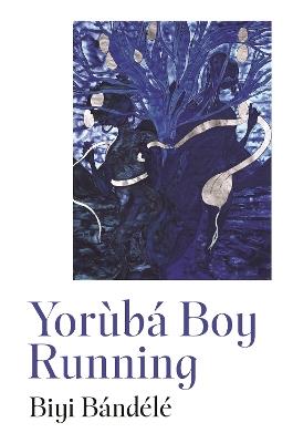 Yorùbá Boy Running - Biyi Bandele - cover