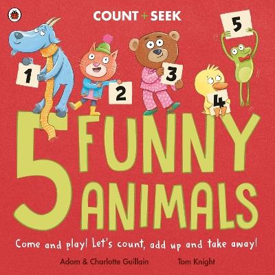 5 Funny Animals: a counting and number bonds picture book - Adam Guillain,Charlotte Guillain - cover
