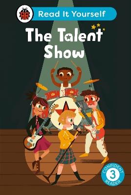 The Talent Show: Read It Yourself - Level 3 Confident Reader - Ladybird - cover