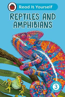 Reptiles and Amphibians: Read It Yourself - Level 3 Confident Reader - Ladybird - cover