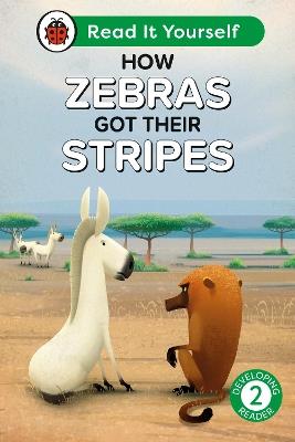 How Zebras Got Their Stripes: Read It Yourself - Level 2 Developing Reader - Ladybird - cover