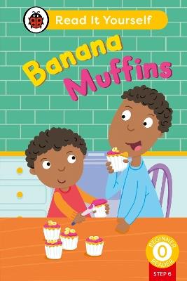 Banana Muffins (Phonics Step 6): Read It Yourself - Level 0 Beginner Reader - Ladybird - cover