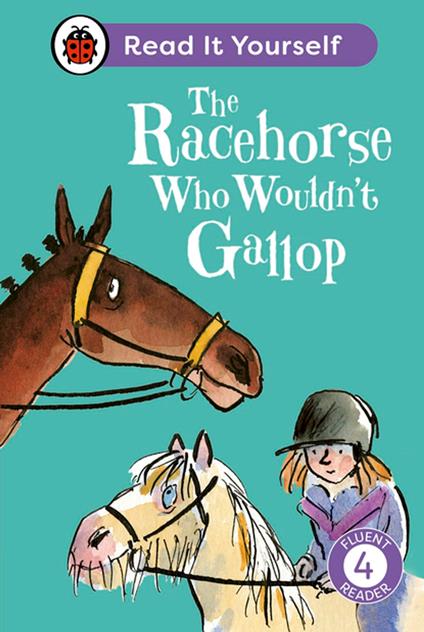 The Racehorse Who Wouldn't Gallop: Read It Yourself - Level 4 Fluent Reader - Clare Balding,Lady & Bird - ebook