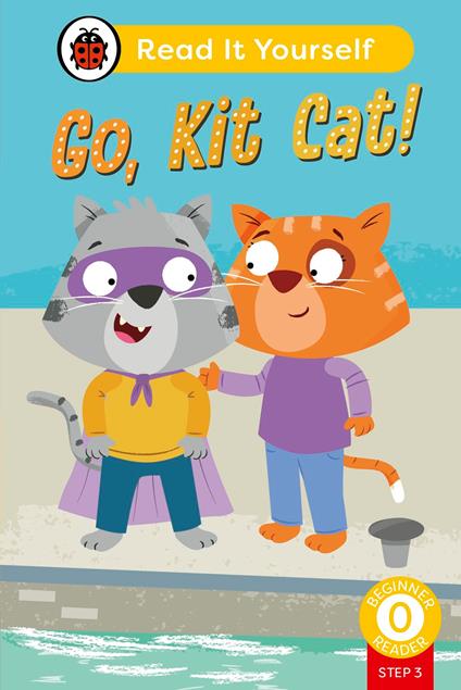 Go, Kit Cat! (Phonics Step 3): Read It Yourself - Level 0 Beginner Reader - Ladybird - ebook