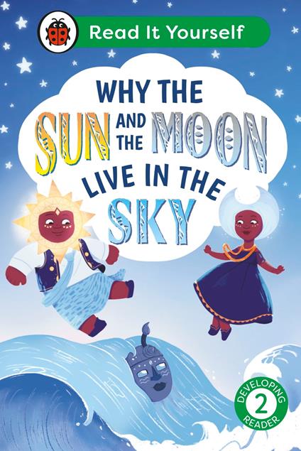 Why the Sun and Moon Live in the Sky: Read It Yourself - Level 2 Developing Reader - Ladybird - ebook