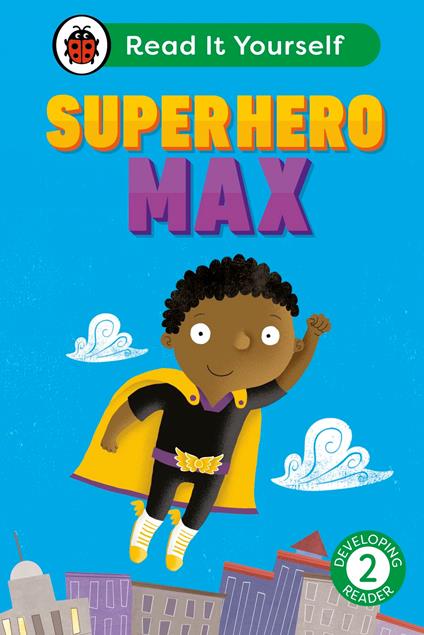 Superhero Max: Read It Yourself - Level 2 Developing Reader - Ladybird - ebook