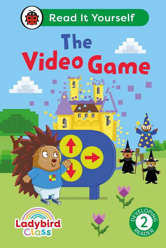 Ladybird Class The Video Game: Read It Yourself - Level 2 Developing Reader - Ladybird - ebook