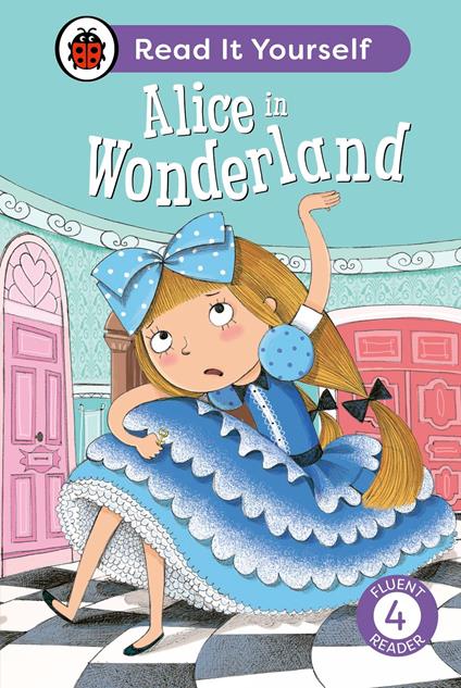 Alice in Wonderland: Read It Yourself - Level 4 Fluent Reader - Ladybird - ebook