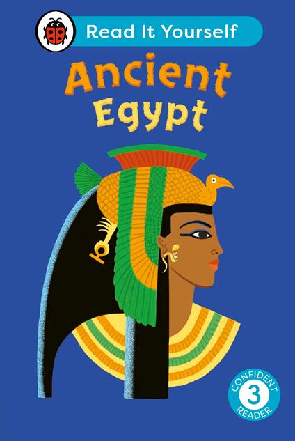 Ancient Egypt: Read It Yourself - Level 3 Confident Reader - Ladybird - ebook