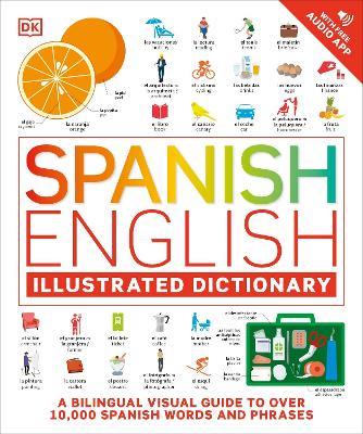 Spanish English Illustrated Dictionary: A Bilingual Visual Guide to Over 10,000 Spanish Words and Phrases - DK - cover