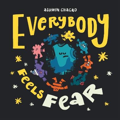 Everybody Feels Fear - Ashwin Chacko - cover