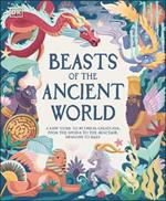 Beasts of the Ancient World: A Kids’ Guide to Mythical Creatures, from the Sphinx to the Minotaur, Dragons to Baku
