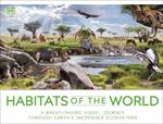 Habitats of the World: A Breathtaking Visual Journey Through Earth's Incredible Ecosystems