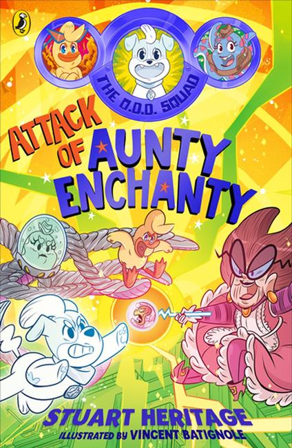The O.D.D. Squad: Attack of Aunty Enchanty - Stuart Heritage,Vincent Batignole - ebook