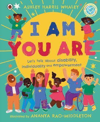 I Am, You Are: Let's Talk About Disability, Individuality and Empowerment - Ashley Harris Whaley - cover