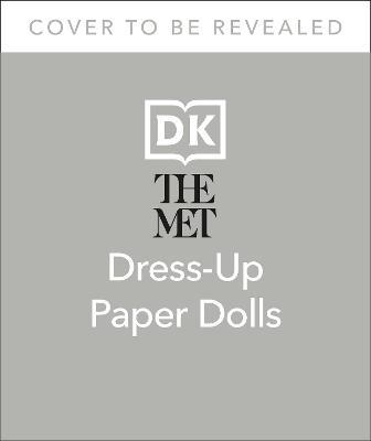 The Met Dress Up Paper Dolls: 170 years of Unforgettable Fashion from The Metropolitan Museum of Art's Costume Institute - Satu Hameenaho-Fox - cover