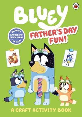 Bluey: Father’s Day Fun Craft Book - Bluey - cover