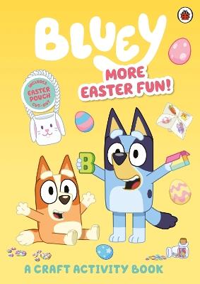 Bluey: More Easter Fun!: A Craft Activity Book - Bluey - cover